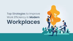 strategies to improve efficiency in modern workplaces