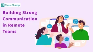 Building Strong Communication Culture in Remote Teams